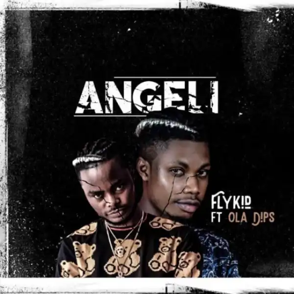 Flykid - Angeli Ft. OlaDips